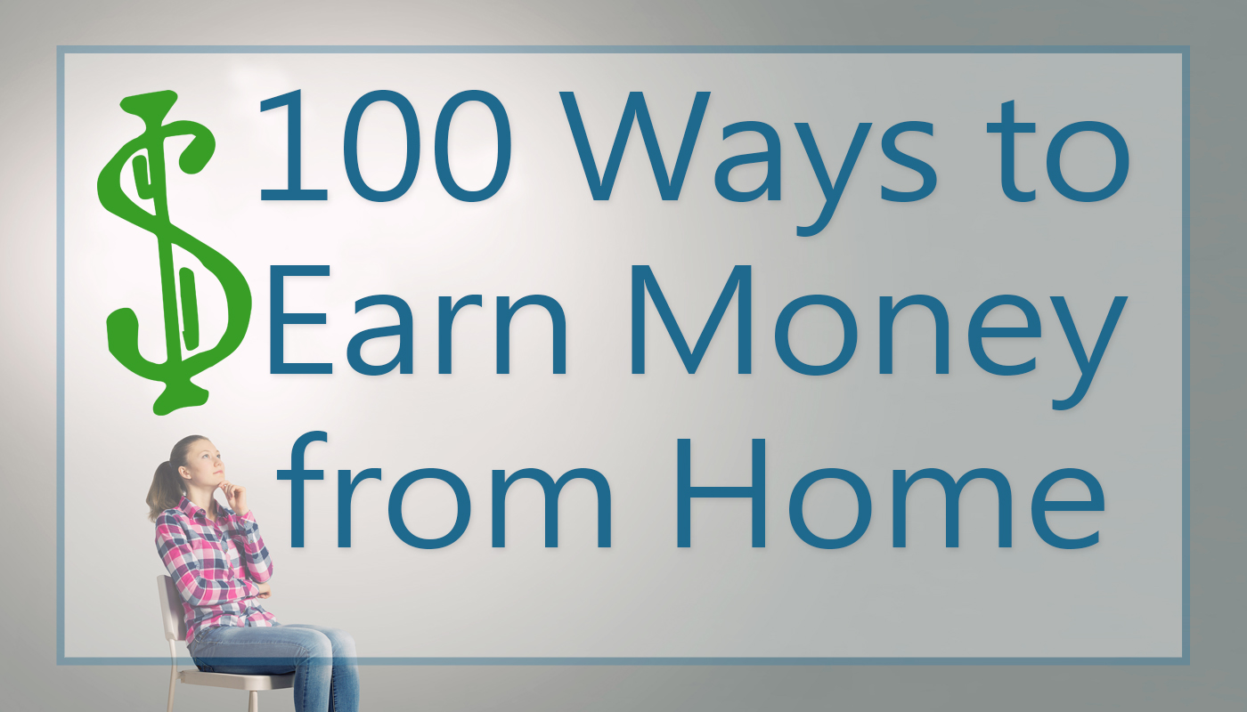 100 Ways To Earn Money From Home