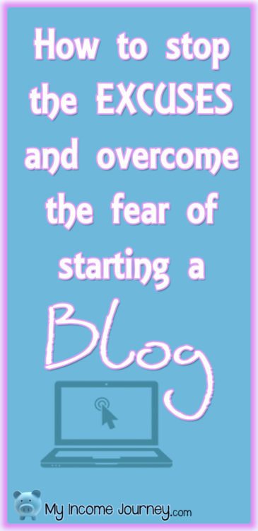 Howtostoptheexcusesandovercomethefearofstartingablog copy