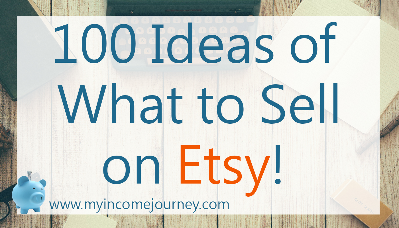 100 Things to Sell on Etsy