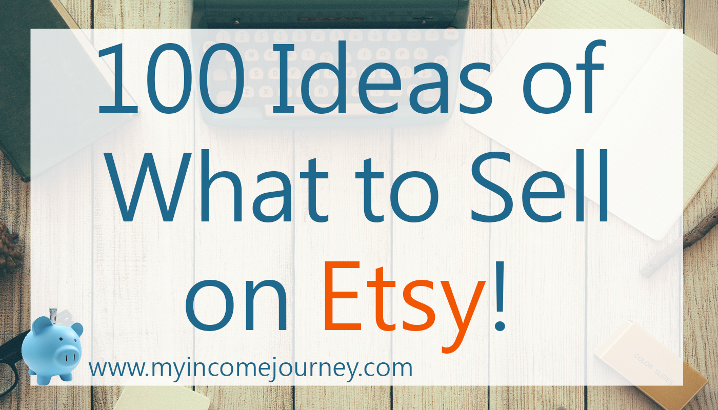 100 Things To Sell On Etsy