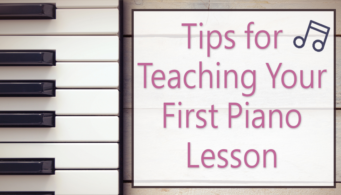 Tips For Teaching Your First Piano Lesson