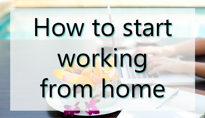 How Do I Get Started Working From Home?