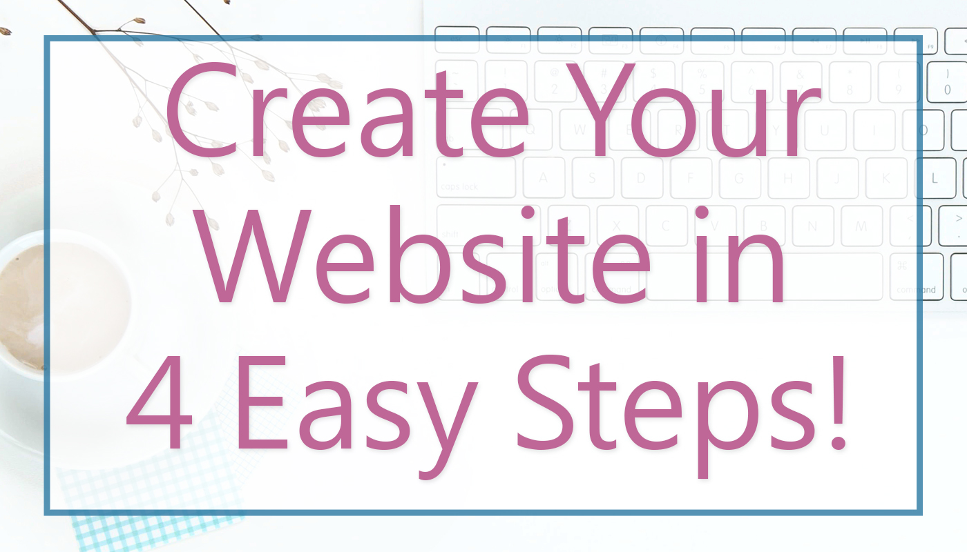 Start Your Website in Four Easy Steps!