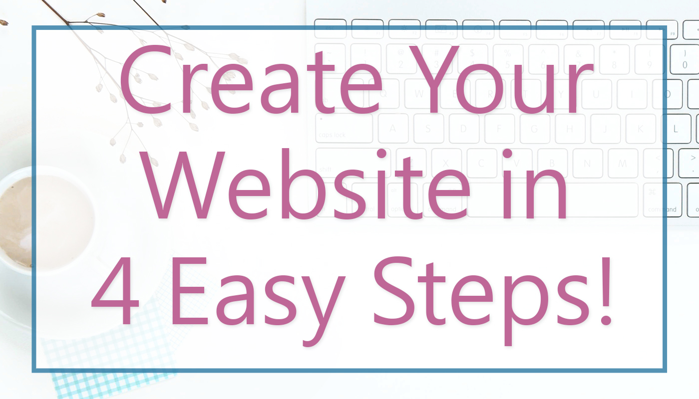 Start Your Website In Four Easy Steps!